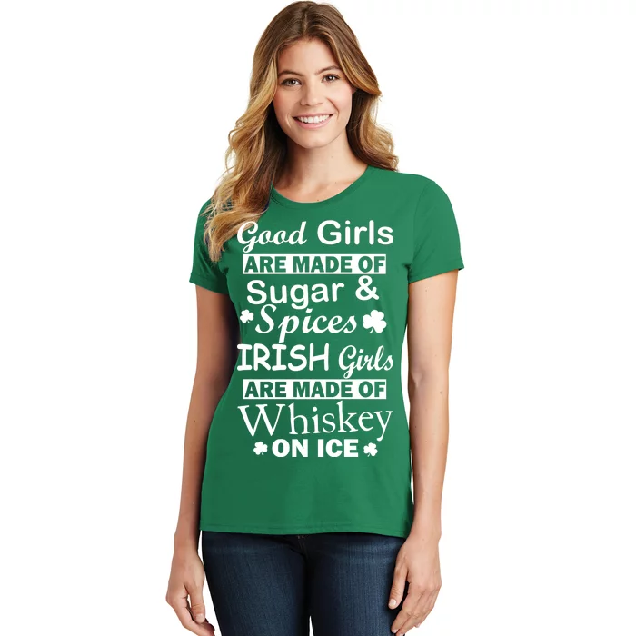 Irish Girls Are Made Of Whiskey On Ice Women's T-Shirt