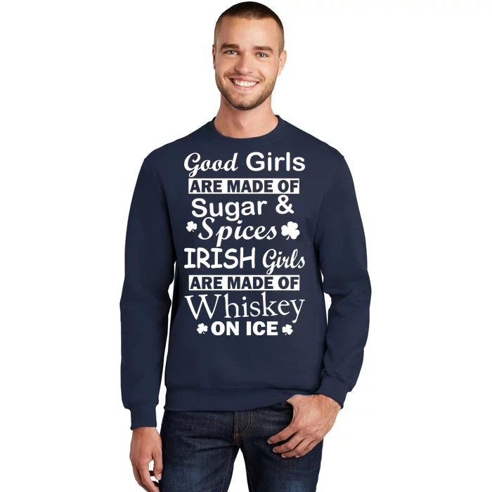 Irish Girls Are Made Of Whiskey On Ice Tall Sweatshirt