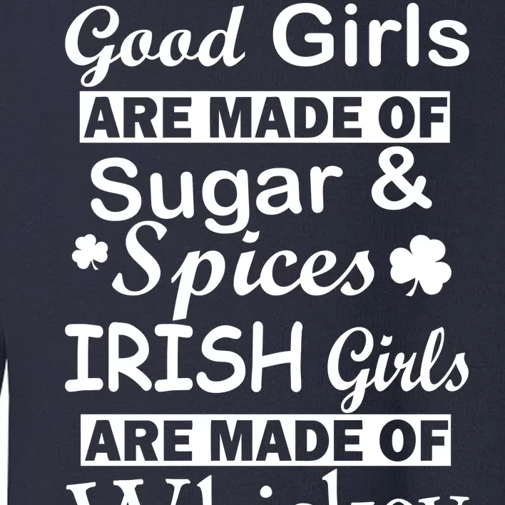 Irish Girls Are Made Of Whiskey On Ice Toddler Sweatshirt