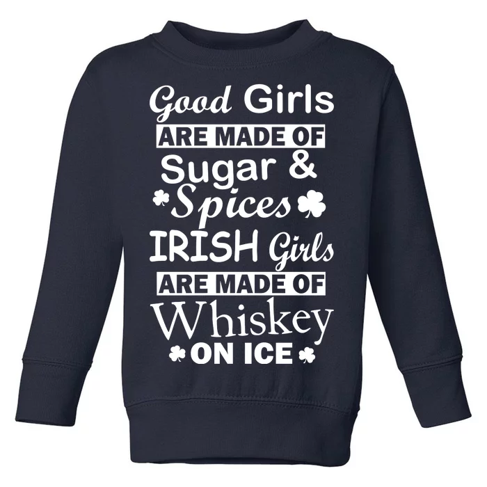 Irish Girls Are Made Of Whiskey On Ice Toddler Sweatshirt