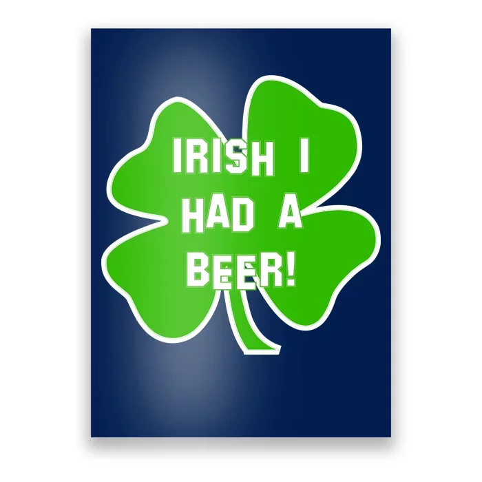 Irish I Had A Beer Clover St. Patrick's Day Poster