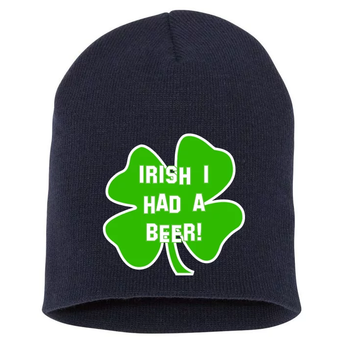 Irish I Had A Beer Clover St. Patrick's Day Short Acrylic Beanie