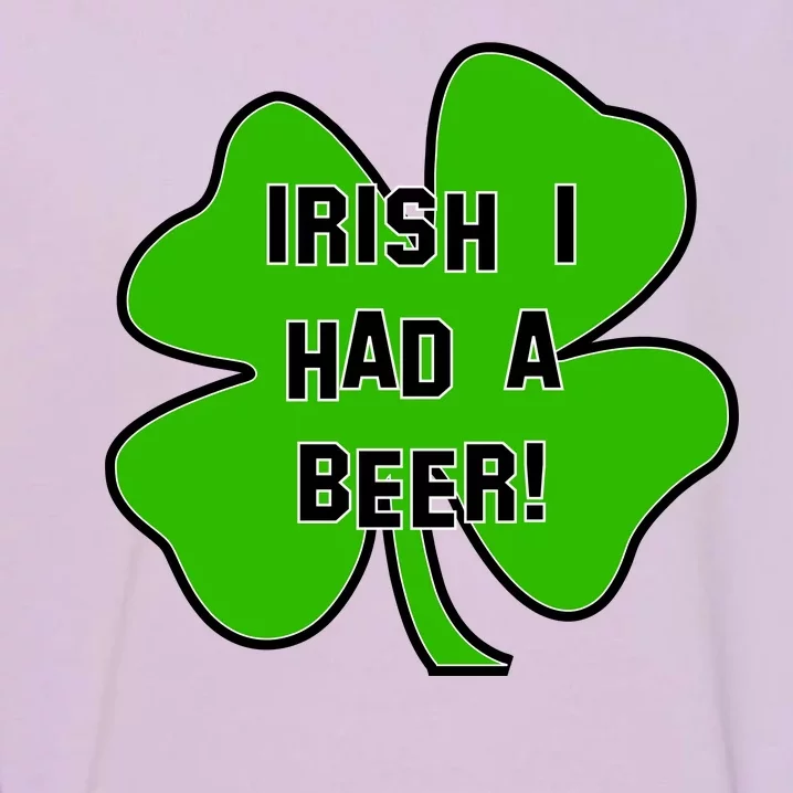 Irish I Had A Beer Clover St. Patrick's Day Garment-Dyed Sweatshirt