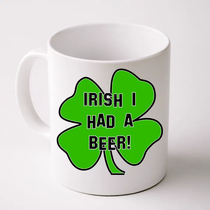 Irish I Had A Beer Clover St. Patrick's Day Front & Back Coffee Mug