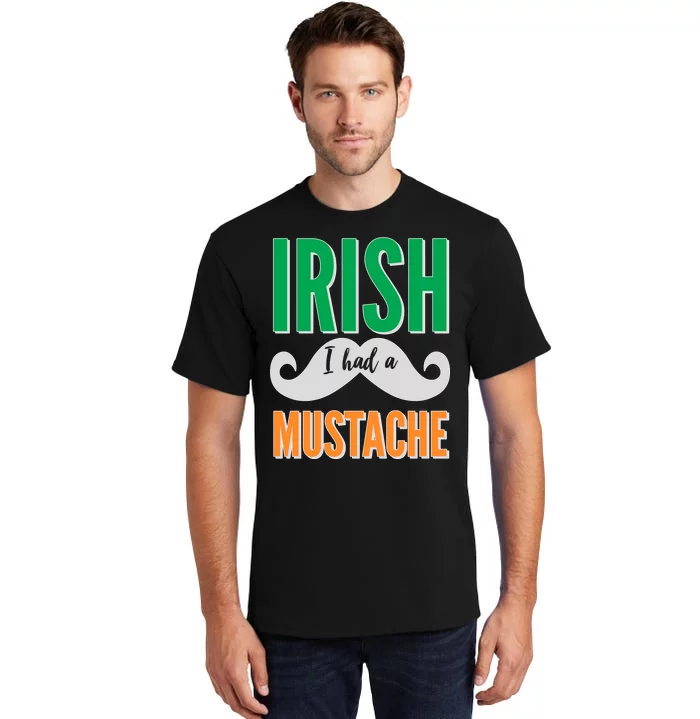 Irish I Had A Mustache Tall T-Shirt