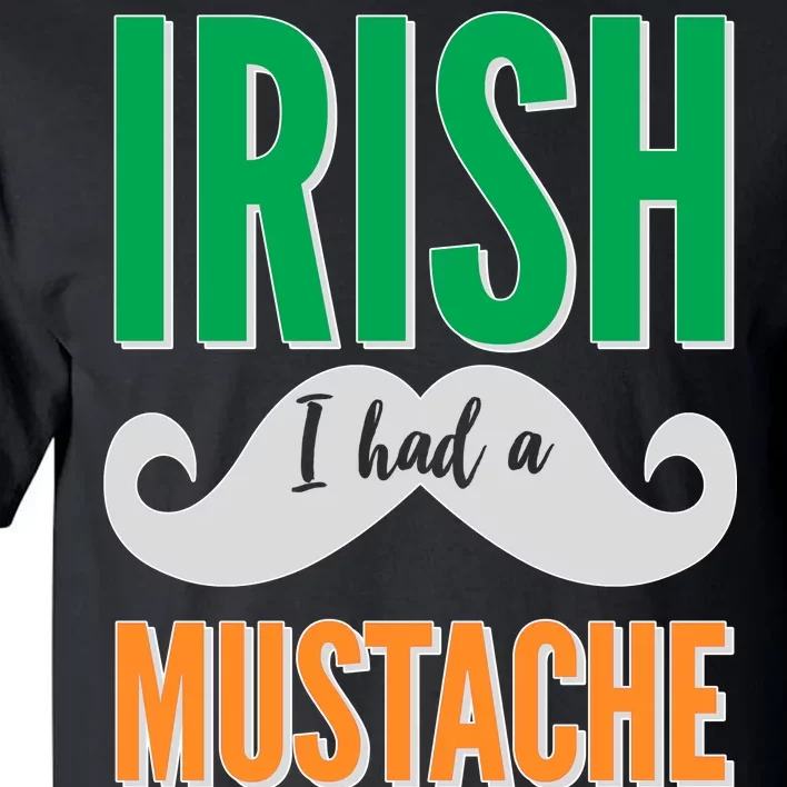 Irish I Had A Mustache Tall T-Shirt