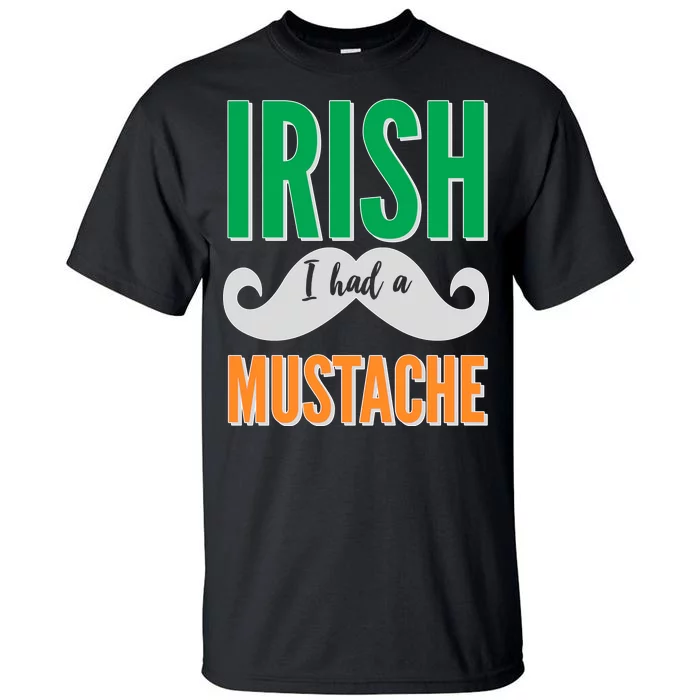 Irish I Had A Mustache Tall T-Shirt