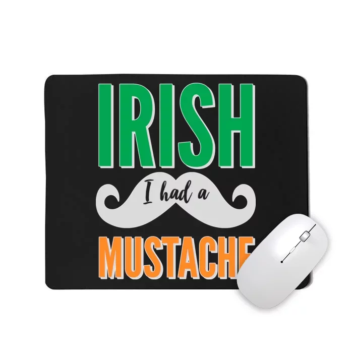 Irish I Had A Mustache Mousepad