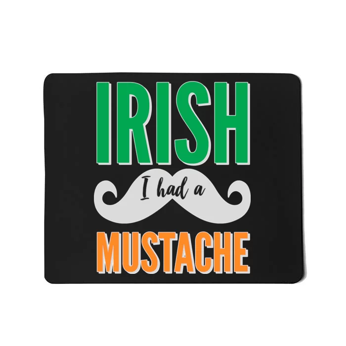 Irish I Had A Mustache Mousepad