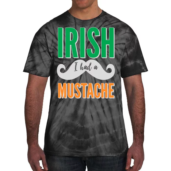 Irish I Had A Mustache Tie-Dye T-Shirt