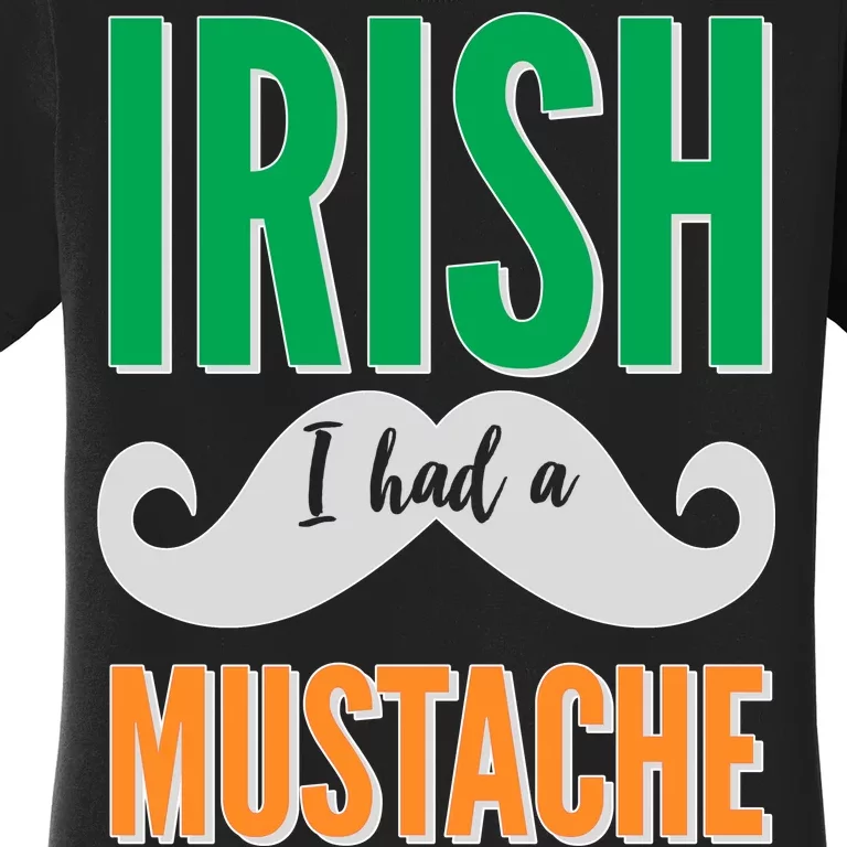 Irish I Had A Mustache Women's T-Shirt