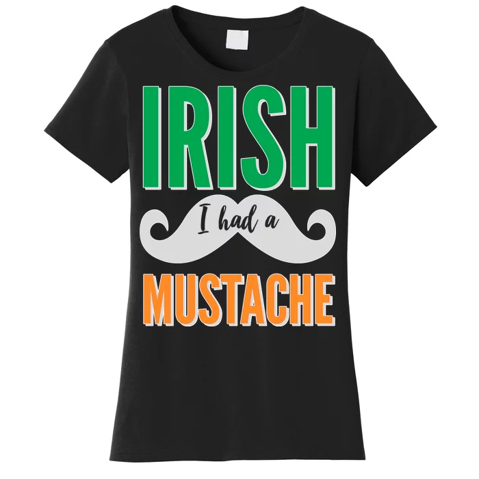 Irish I Had A Mustache Women's T-Shirt