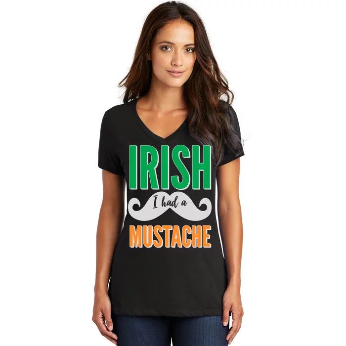 Irish I Had A Mustache Women's V-Neck T-Shirt