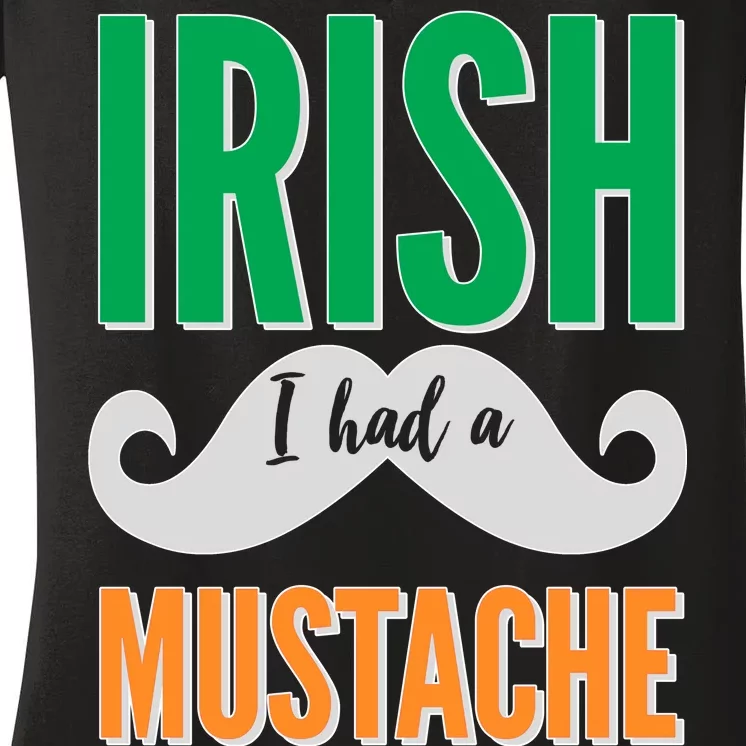 Irish I Had A Mustache Women's V-Neck T-Shirt