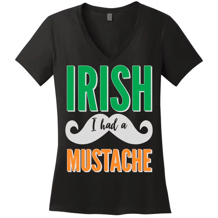 Irish I Had A Mustache Women's V-Neck T-Shirt