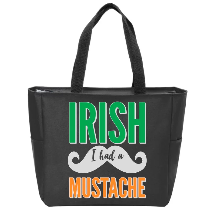 Irish I Had A Mustache Zip Tote Bag