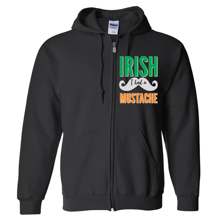 Irish I Had A Mustache Full Zip Hoodie