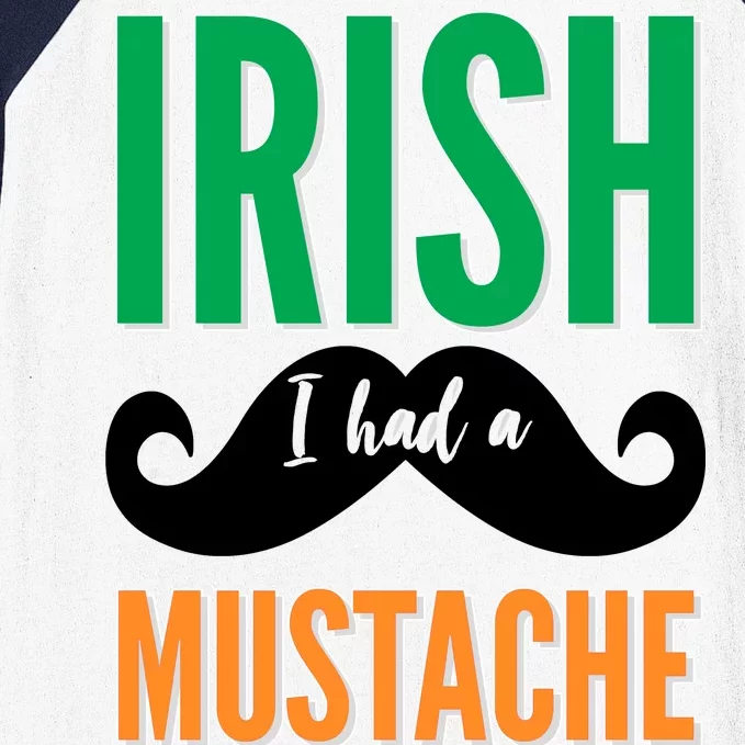 Irish I Had A Mustache Baseball Sleeve Shirt