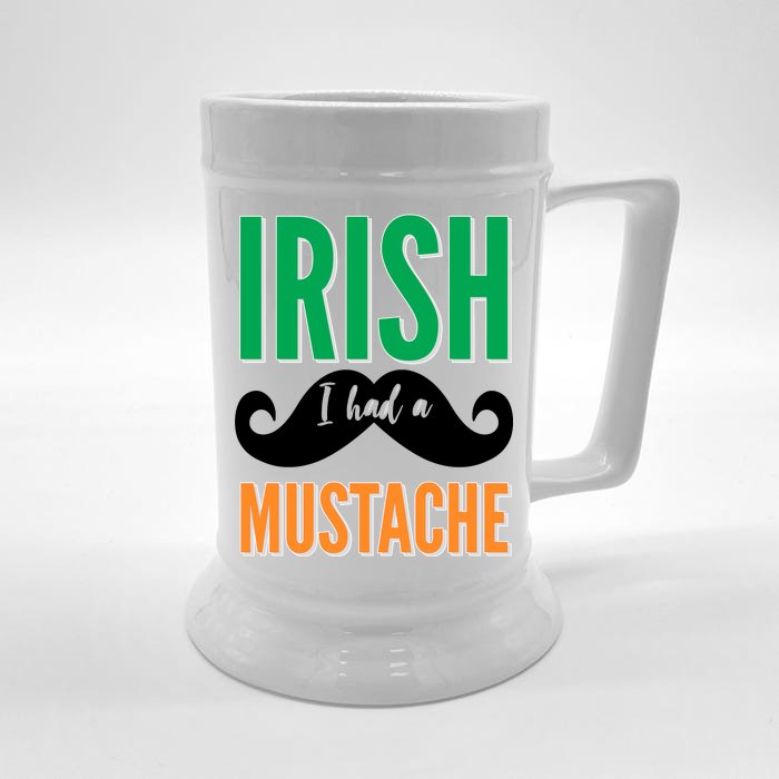 Irish I Had A Mustache Front & Back Beer Stein