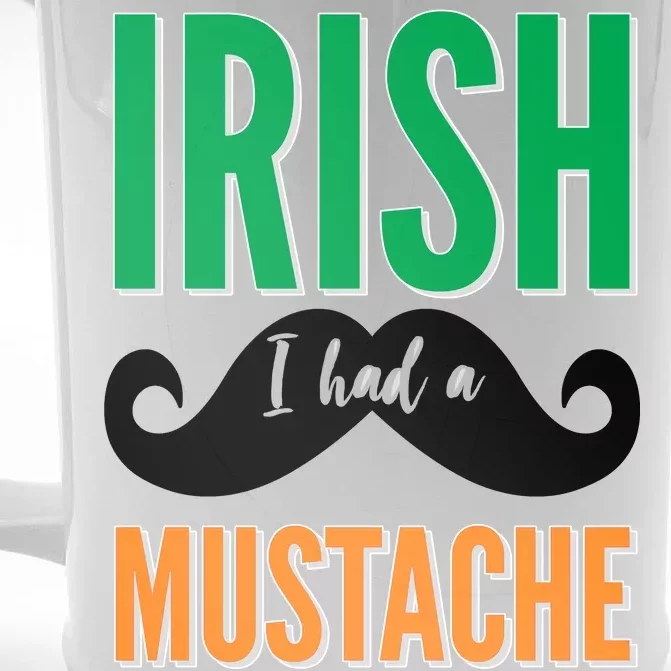 Irish I Had A Mustache Front & Back Beer Stein