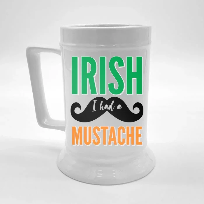 Irish I Had A Mustache Front & Back Beer Stein