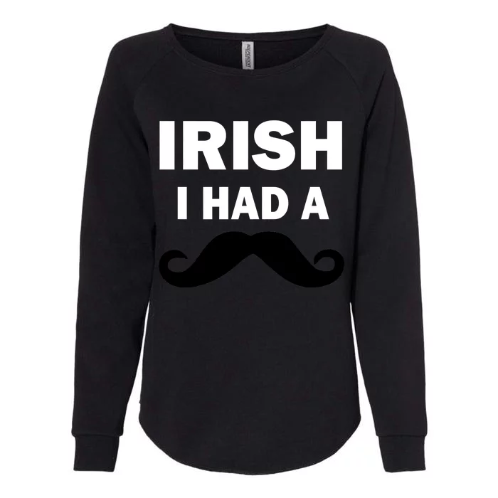 Irish I had A Mustache Funny Womens California Wash Sweatshirt