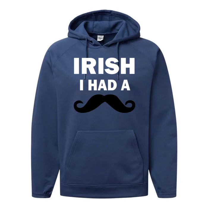 Irish I had A Mustache Funny Performance Fleece Hoodie