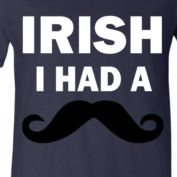 Irish I had A Mustache Funny V-Neck T-Shirt