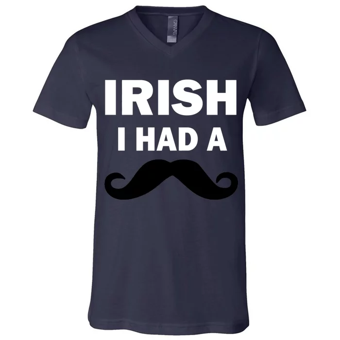 Irish I had A Mustache Funny V-Neck T-Shirt