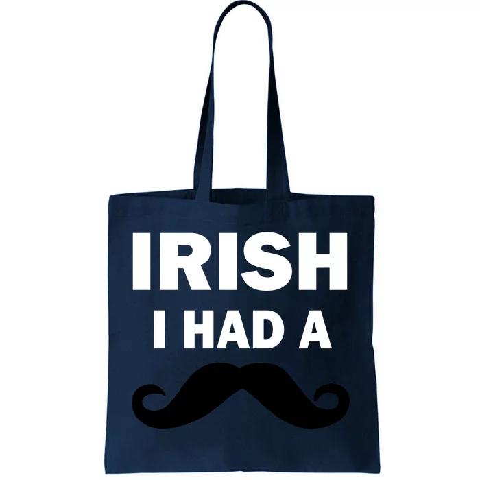 Irish I had A Mustache Funny Tote Bag