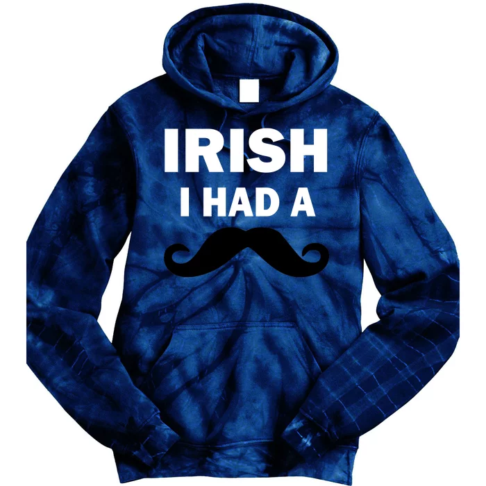 Irish I had A Mustache Funny Tie Dye Hoodie