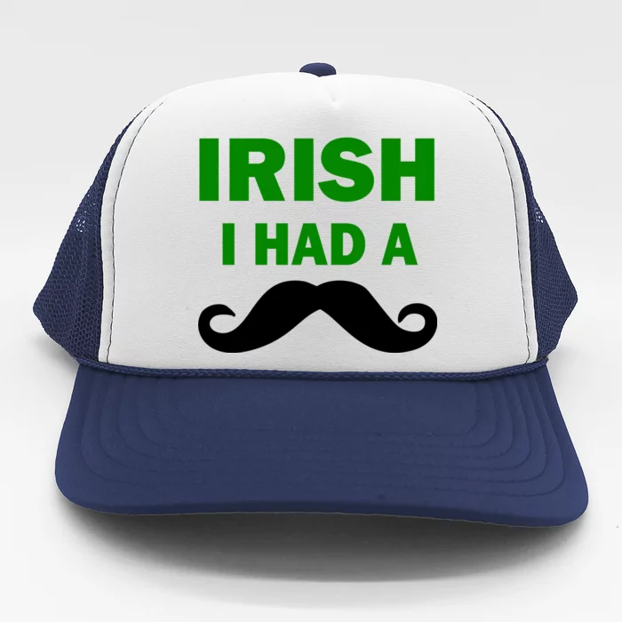 Irish I had A Mustache Funny Trucker Hat