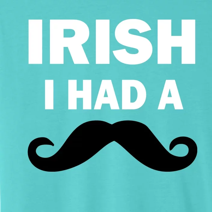 Irish I had A Mustache Funny ChromaSoft Performance T-Shirt