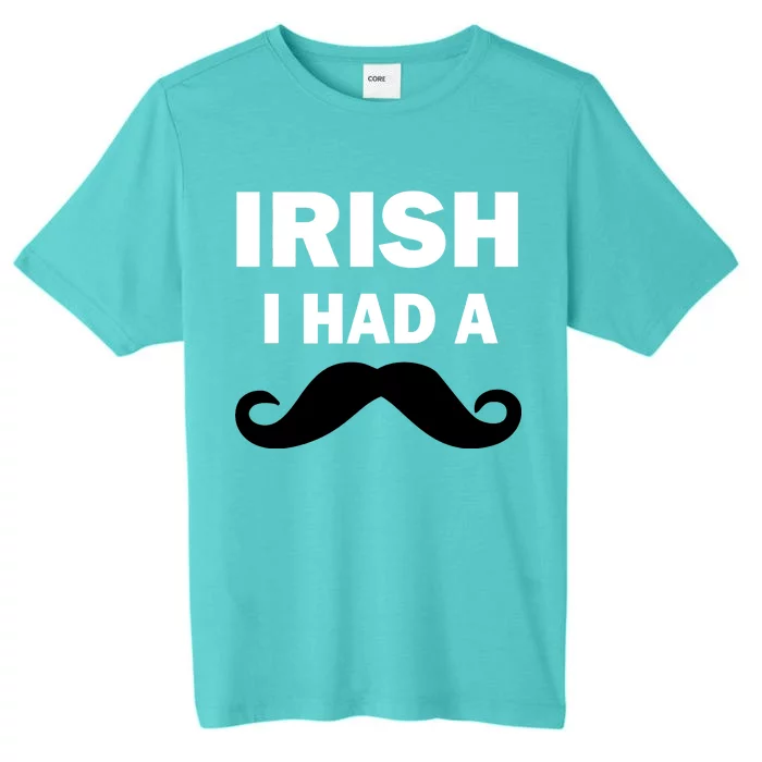 Irish I had A Mustache Funny ChromaSoft Performance T-Shirt