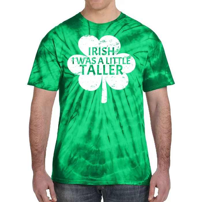 Irish I Was A Little Taller Tie-Dye T-Shirt