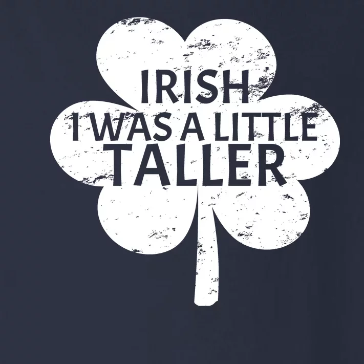 Irish I Was A Little Taller Toddler Long Sleeve Shirt