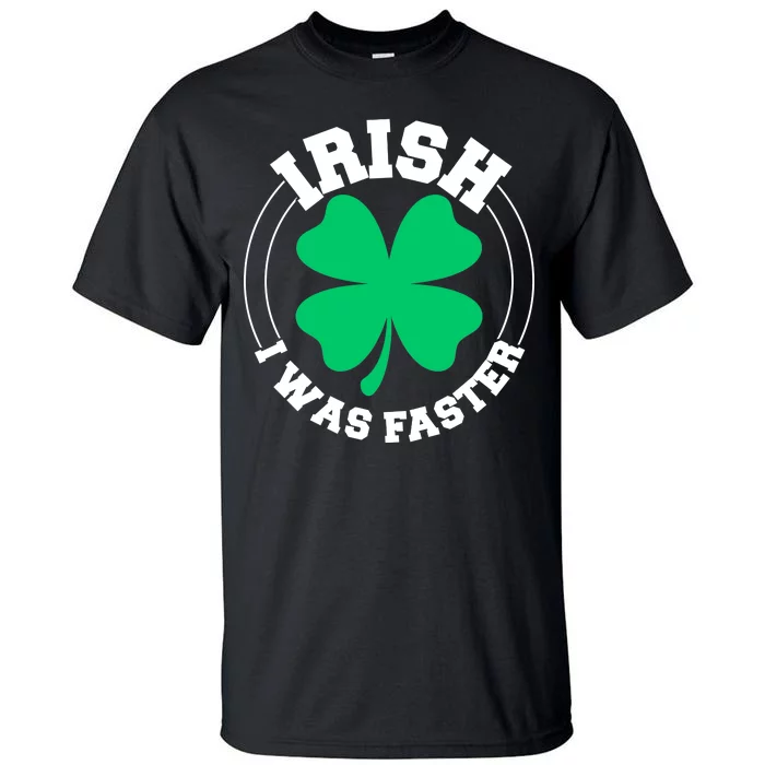 Irish I Was Faster Tall T-Shirt