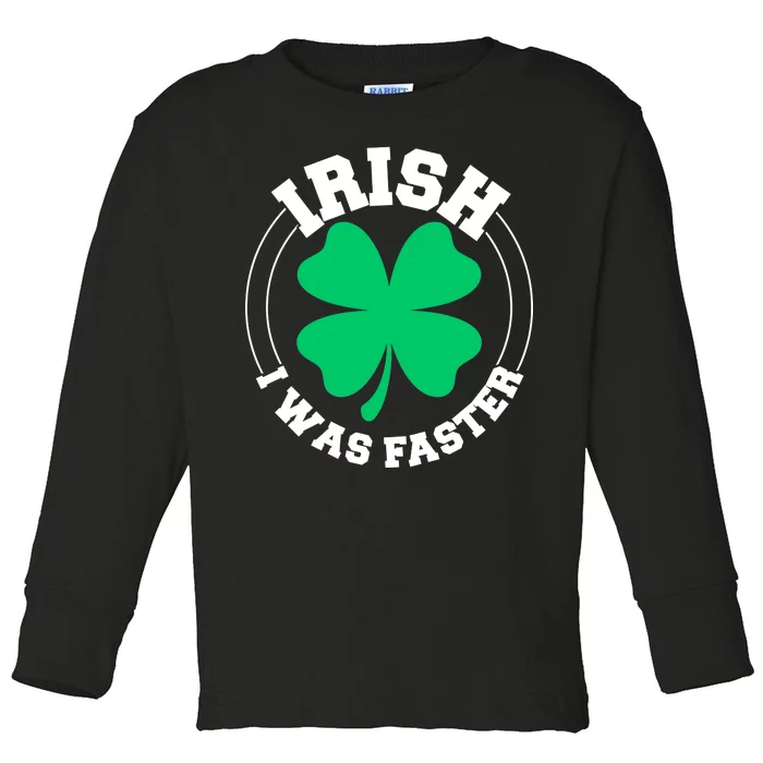 Irish I Was Faster Toddler Long Sleeve Shirt