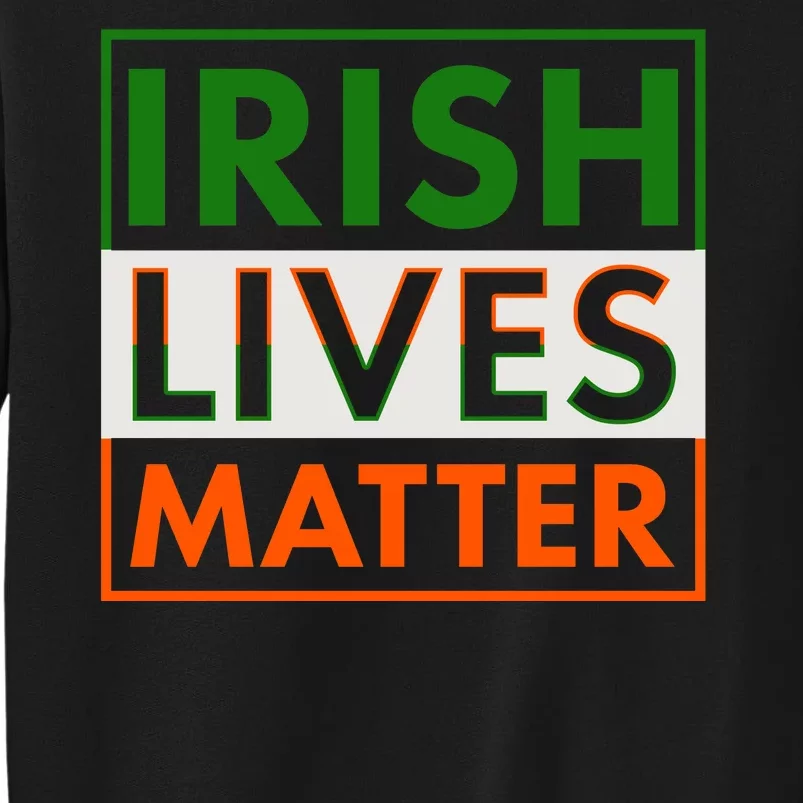 Irish Lives Matter Tall Sweatshirt