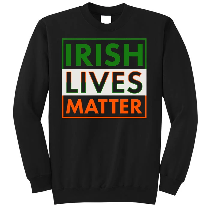 Irish Lives Matter Tall Sweatshirt