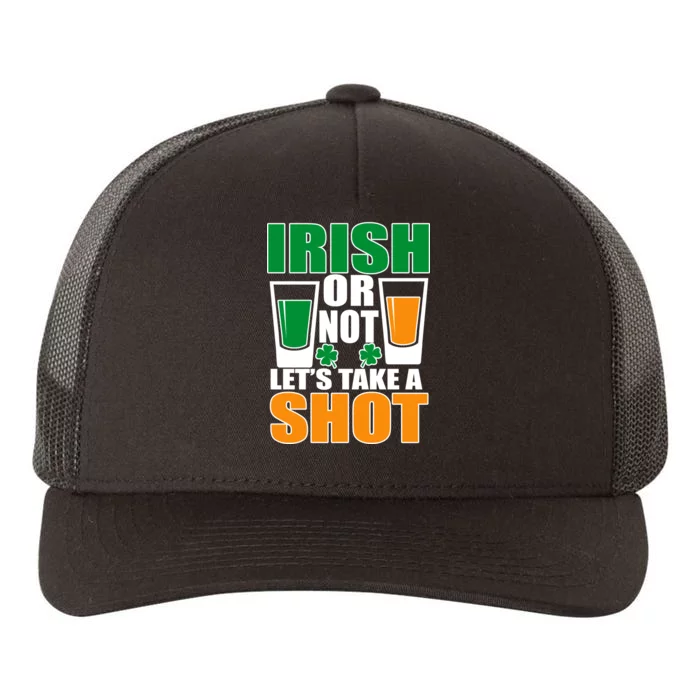 Irish Or Not Let's Take A Shot Yupoong Adult 5-Panel Trucker Hat