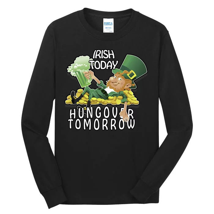 Irish Today Hungover Tomorrow Tall Long Sleeve T-Shirt