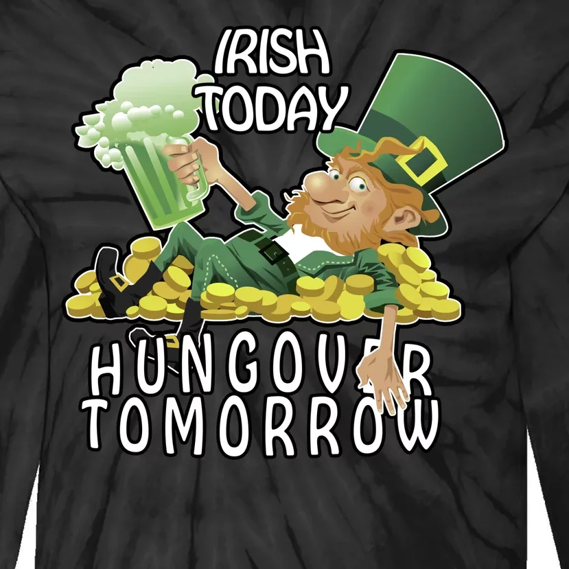 Irish Today Hungover Tomorrow Tie-Dye Long Sleeve Shirt