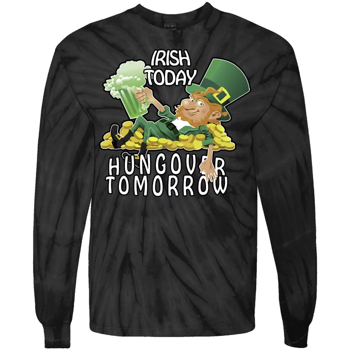 Irish Today Hungover Tomorrow Tie-Dye Long Sleeve Shirt