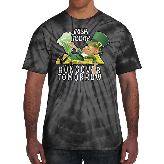 Irish Today Hungover Tomorrow Tie-Dye T-Shirt