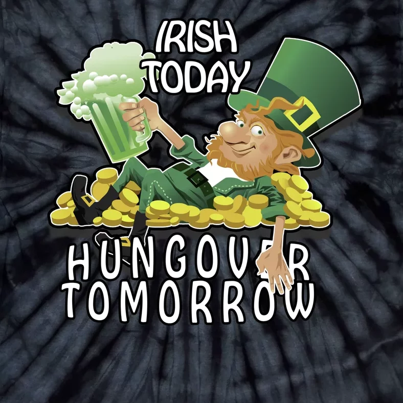 Irish Today Hungover Tomorrow Tie-Dye T-Shirt