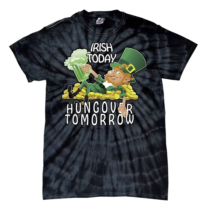 Irish Today Hungover Tomorrow Tie-Dye T-Shirt