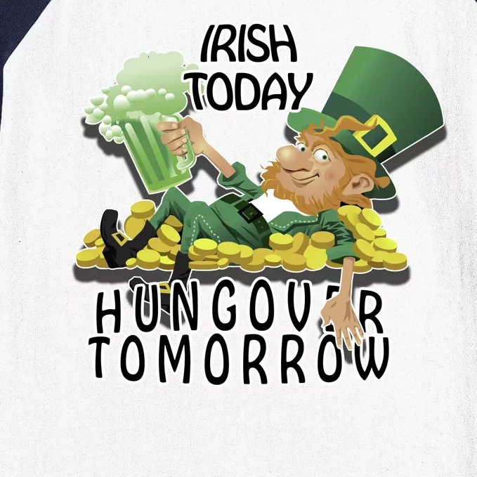 Irish Today Hungover Tomorrow Baseball Sleeve Shirt