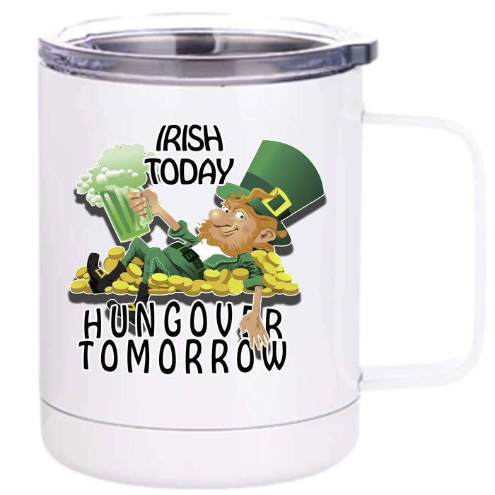 Irish Today Hungover Tomorrow Front & Back 12oz Stainless Steel Tumbler Cup