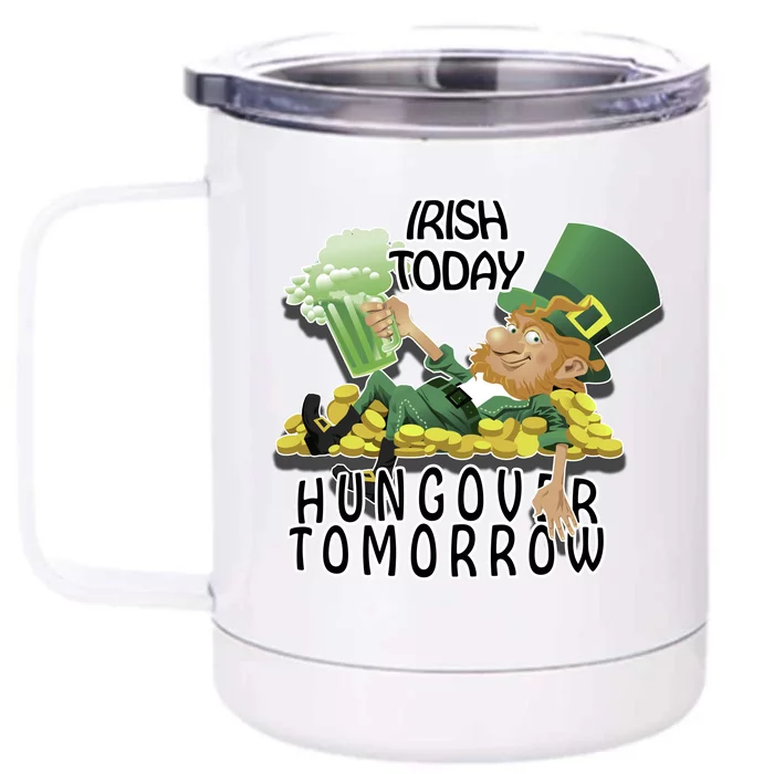 Irish Today Hungover Tomorrow Front & Back 12oz Stainless Steel Tumbler Cup